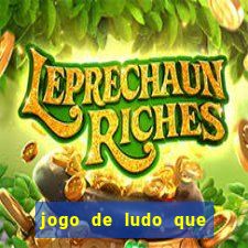 jogo de ludo que ganha dinheiro